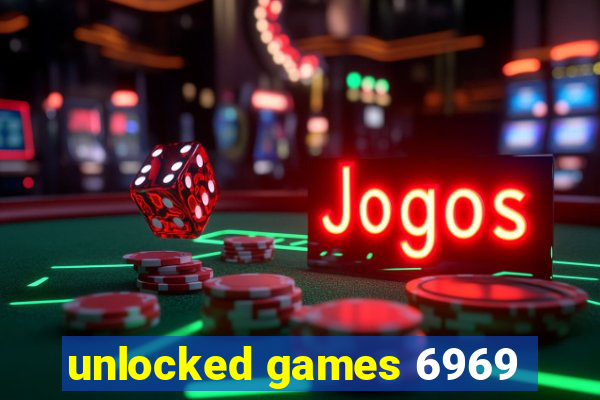 unlocked games 6969